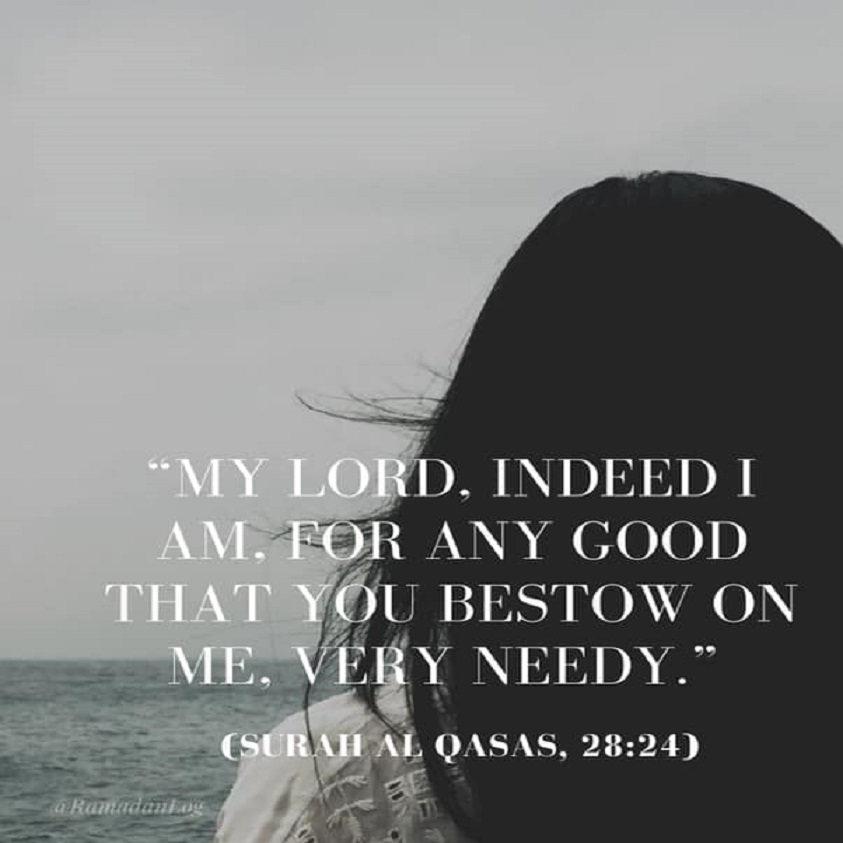 My Lord, indeed I am, for any good that you bestow on me, very needy