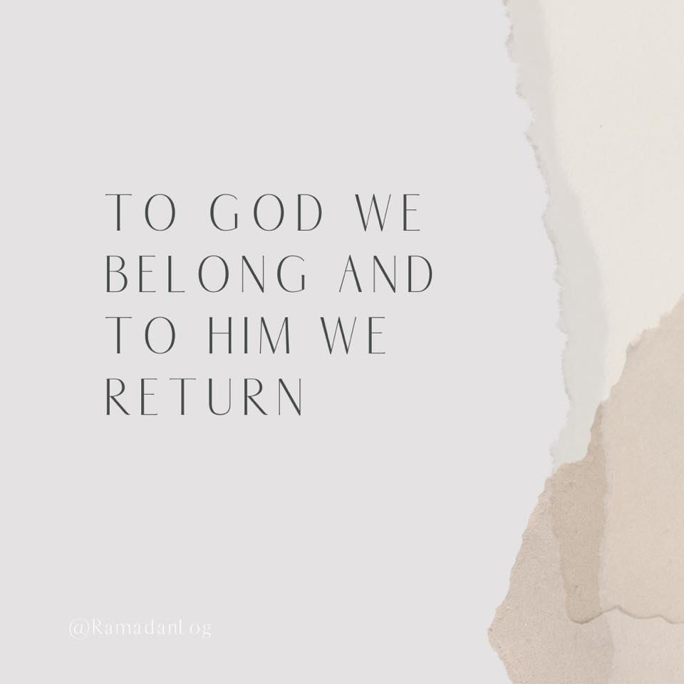 To God we belong and to Him we return