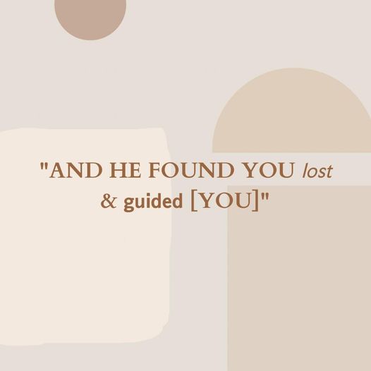 AND HE FOUND YOU LOST AND GUIDED
