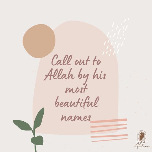 CALL OUT TO ALLAH BY HIS MOST BEAUTIFUL NAMES